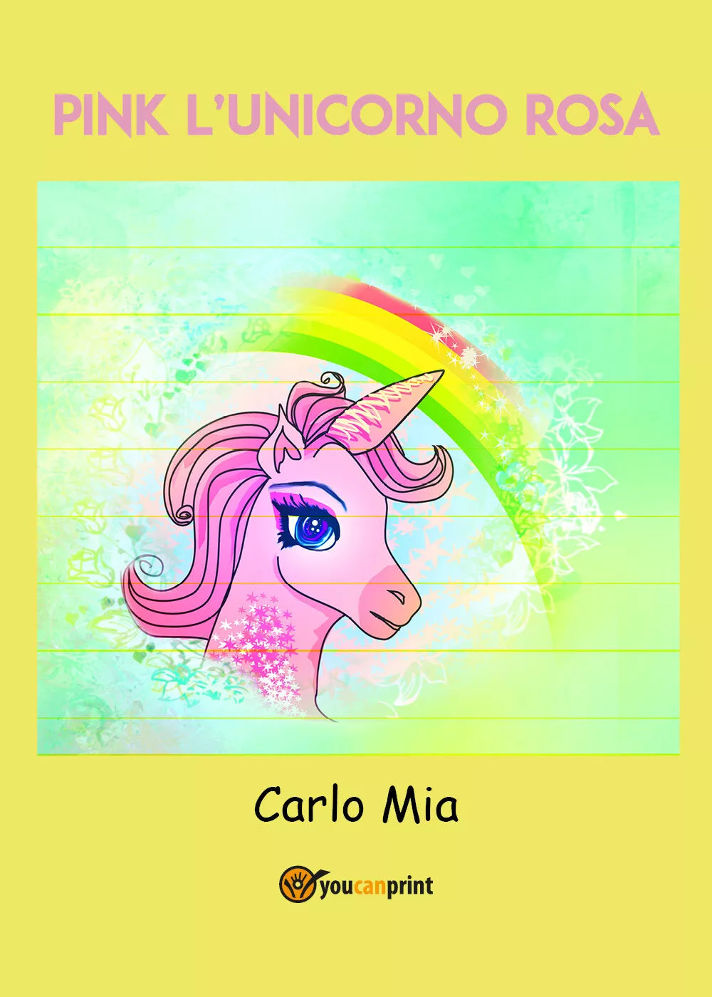 Pink l’unicorno rosa di Carlo Mia, 2021, Youcanprint
