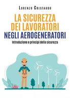 La sicurezza dei lavoratori negli aerogeneratori di Lorenzo Cristaudo