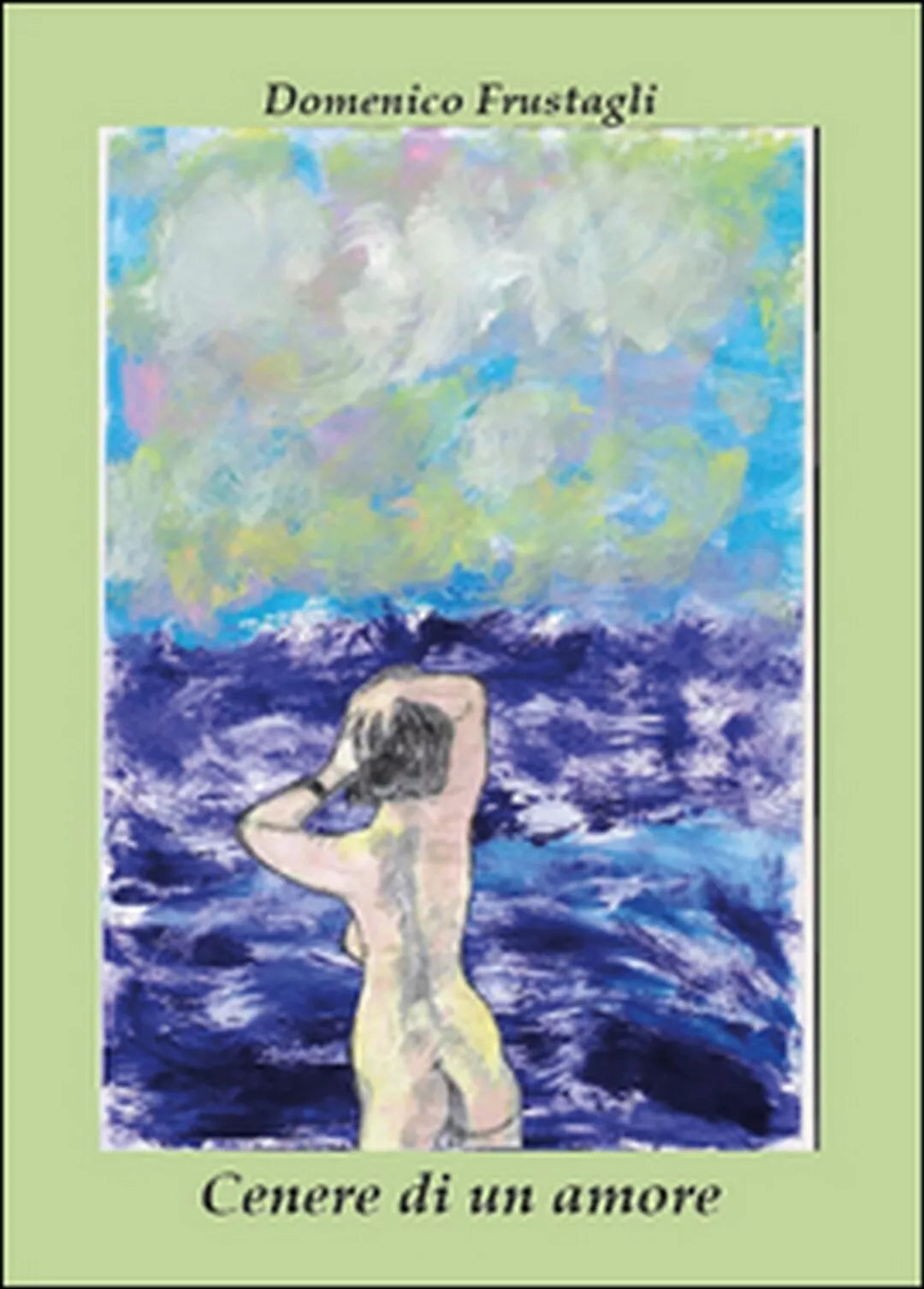 Cenere di un amore di Domenico Frustagli, 2016, Youcanprint