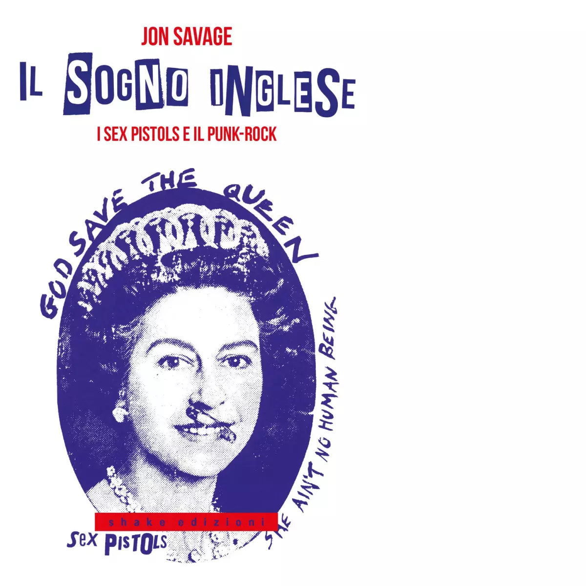 Il sogno inglese I Sex Pistols e il punk