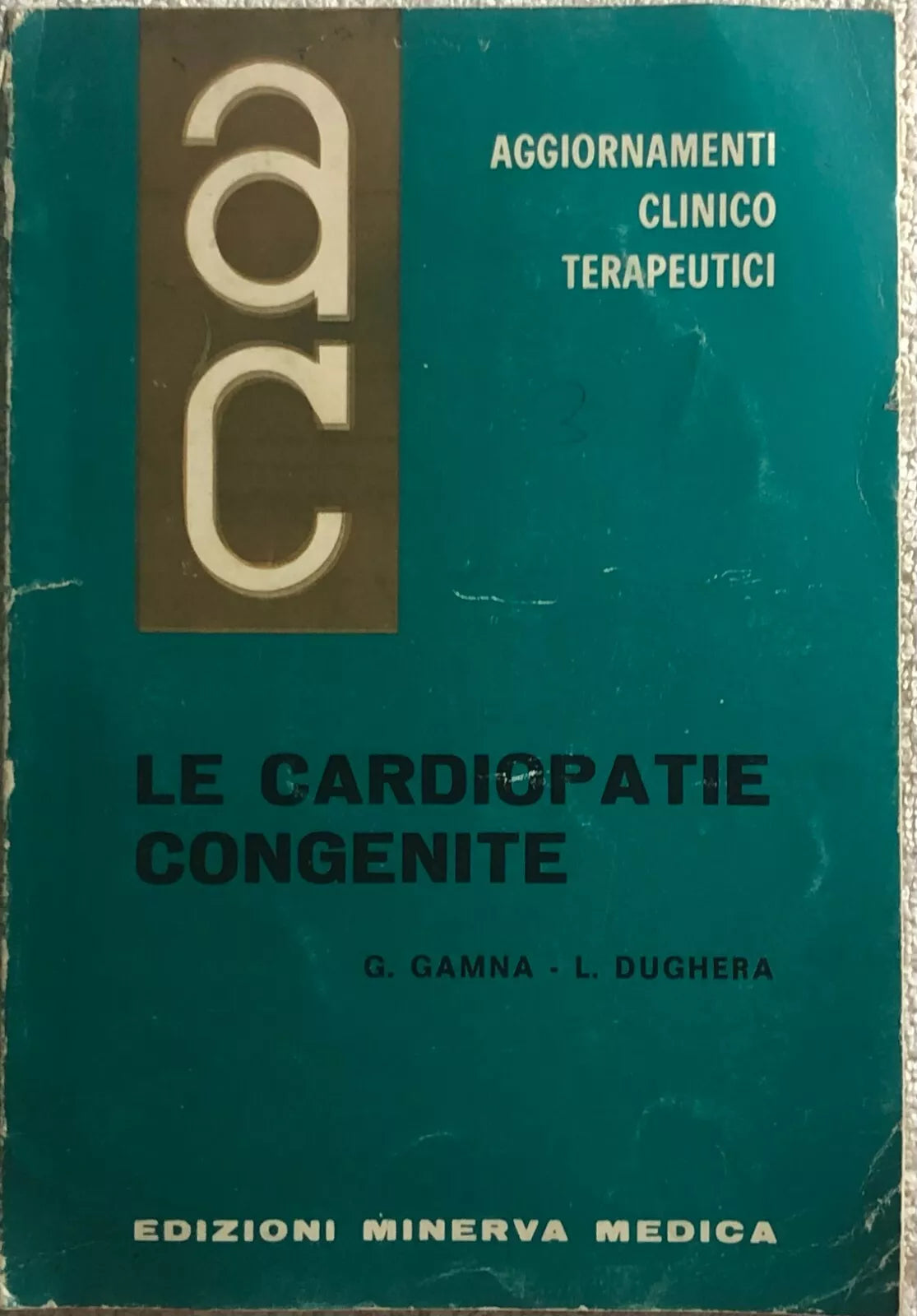 Le cardiopatie congenite di G. Gamna - L. Dughera, 1965, Edizioni Minerva Medi
