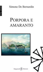 Porpora e amaranto di Simone De Bernardin, 2018, Gilgamesh Edizioni