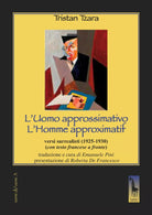 L’uomo approssimativo. Testo francese a fronte di Tristan Tzara, 2019, Massari