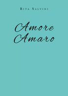 Amore amaro di Rita Salvini, 2019, Youcanprint