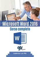 Microsoft Word 2016 - Corso completo di Valerio Lo Po, 2019, Youcanprint