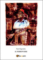 Il ferroviere di Yuri Esposito, 2016, Youcanprint