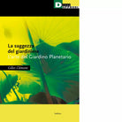 La saggezza del giardiniere L arte del giardino planetario