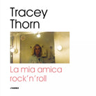 La mia amica rock n roll di Tracey Thorn