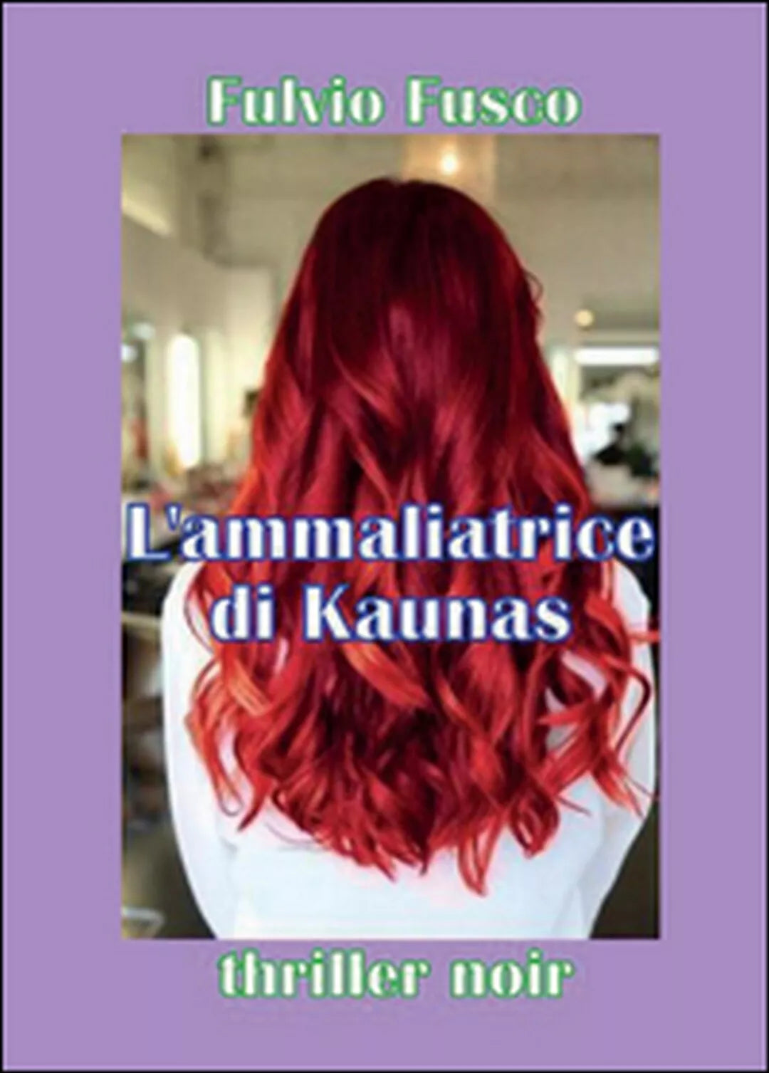 L’ammaliatrice di Kaunas di Fulvio Fusco, 2014, Youcanprint