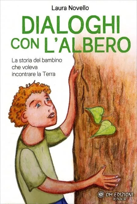 Dialoghi con l Albero La storia del bambino che voleva incontrare la terra di