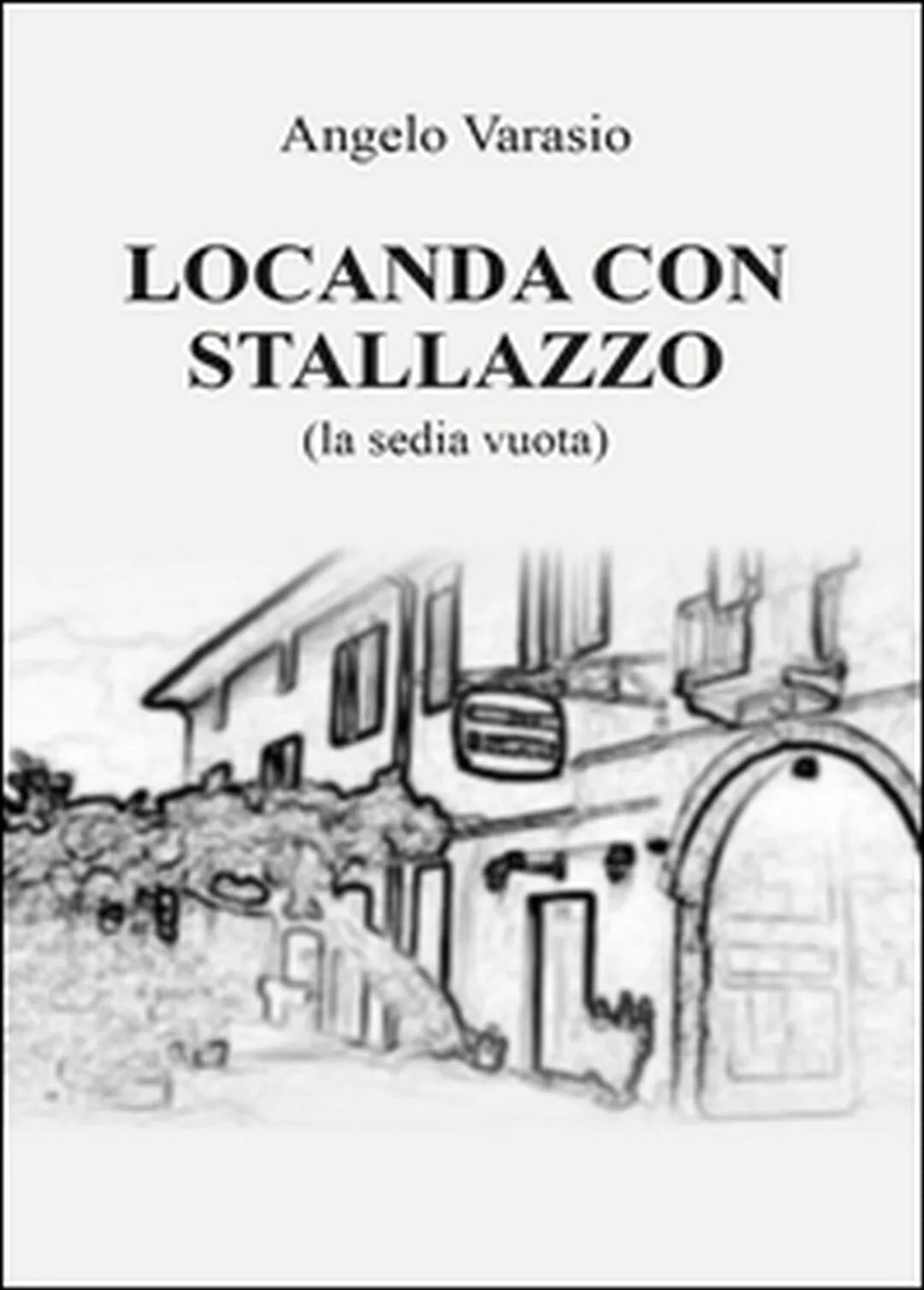 Locanda con stallazzo di Angelo Varasio, 2015, Youcanprint