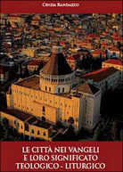 Le citta nei vangeli e loro significato teologico-liturgico di Cinzia Randazzo