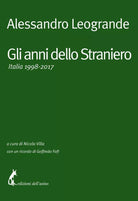 Gli anni dello Straniero. Italia 1998-2017 di Alessandro Leogrande, 2021, Ediz