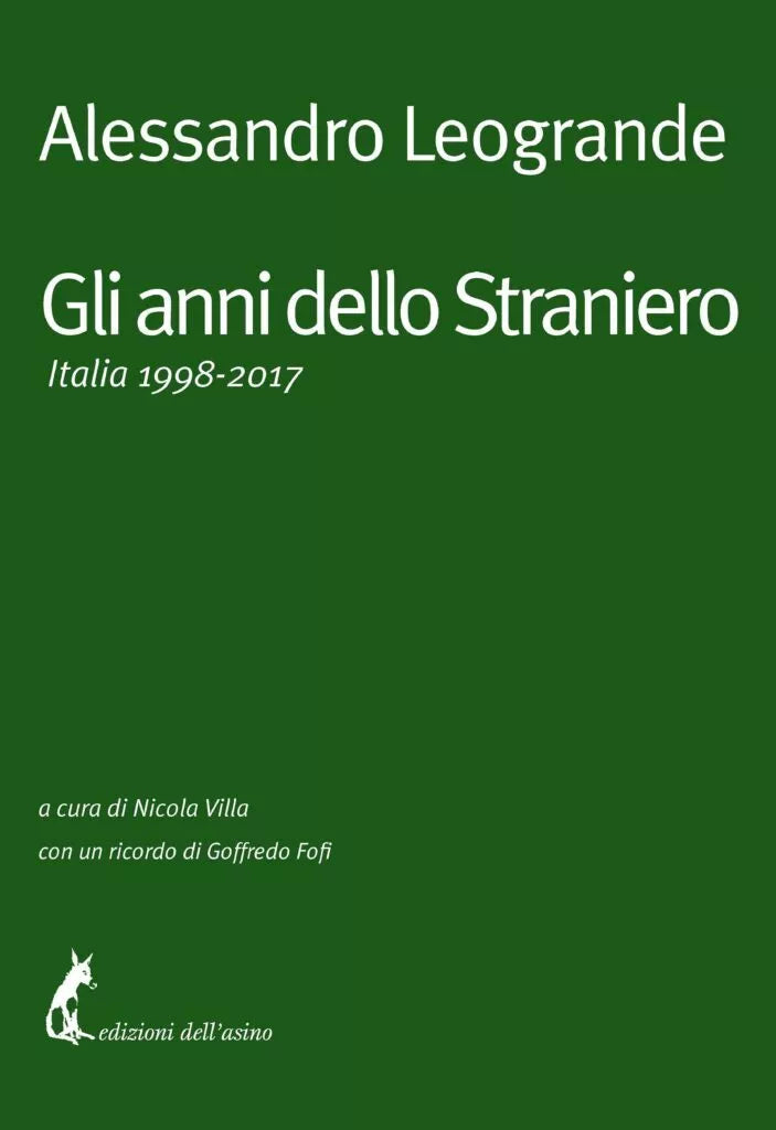 Gli anni dello Straniero. Italia 1998-2017 di Alessandro Leogrande, 2021, Ediz