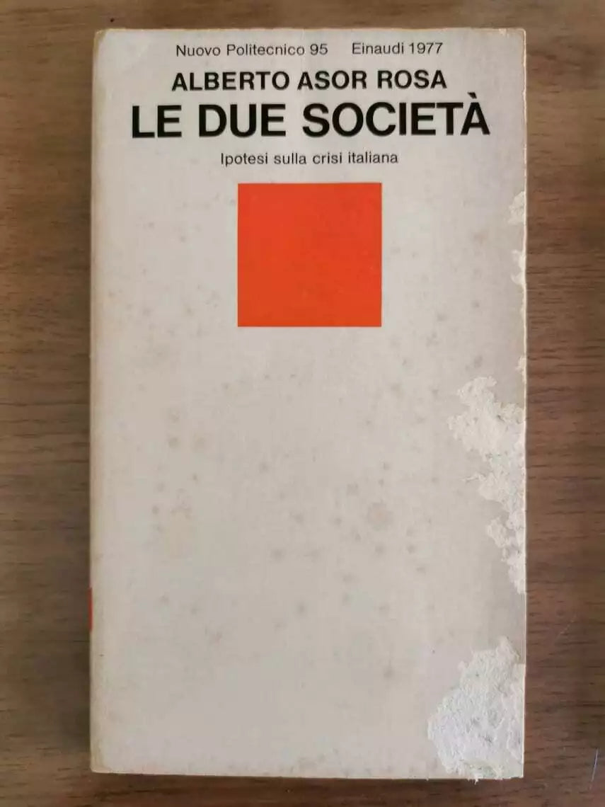 Le due societa - A. Asor Rosa - Einaudi - 1977 - AR