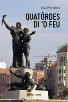 Quatordes di ’d feu di Luca Montarolo, 2021, Youcanprint