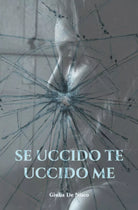 SE UCCIDO TE UCCIDO ME di Giulia De Nisco