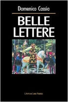 Belle lettere - Domenico Cassia, 2002, L’Autore Libri Firenze