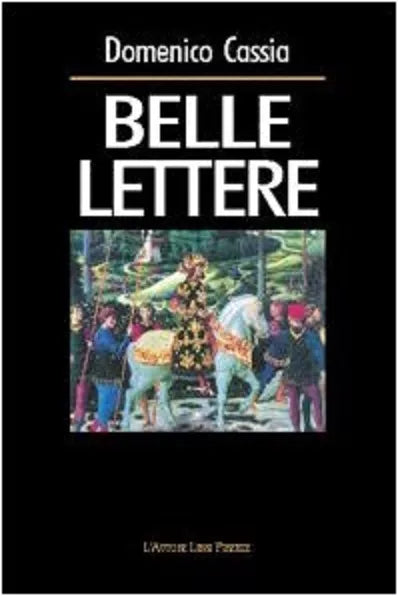 Belle lettere - Domenico Cassia, 2002, L’Autore Libri Firenze