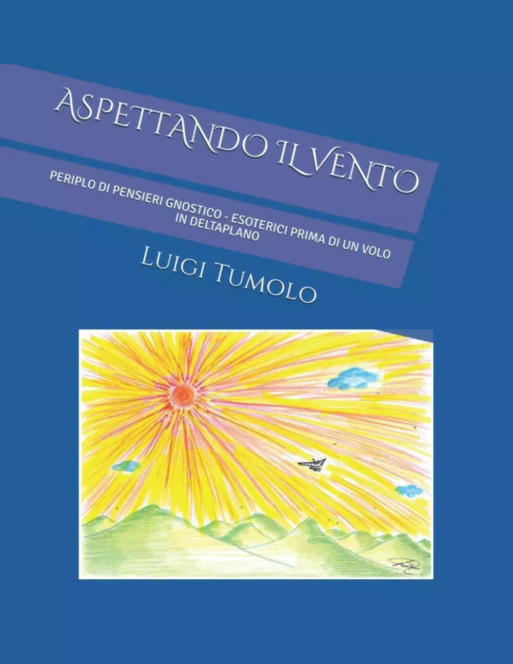 ASPETTANDO IL VENTO: PERIPLO DI PENSIERI gnostico - esoterici prima di un volo i
