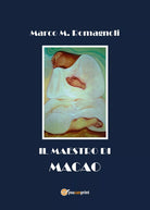 Il Maestro di Macao di Marco M. Romagnoli, 2018, Youcanprint