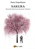 Sakura di Dana Napolitano, 2017, Youcanprint