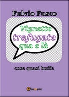 Vignette trafugate qua e la di Fulvio Fusco, 2016, Youcanprint