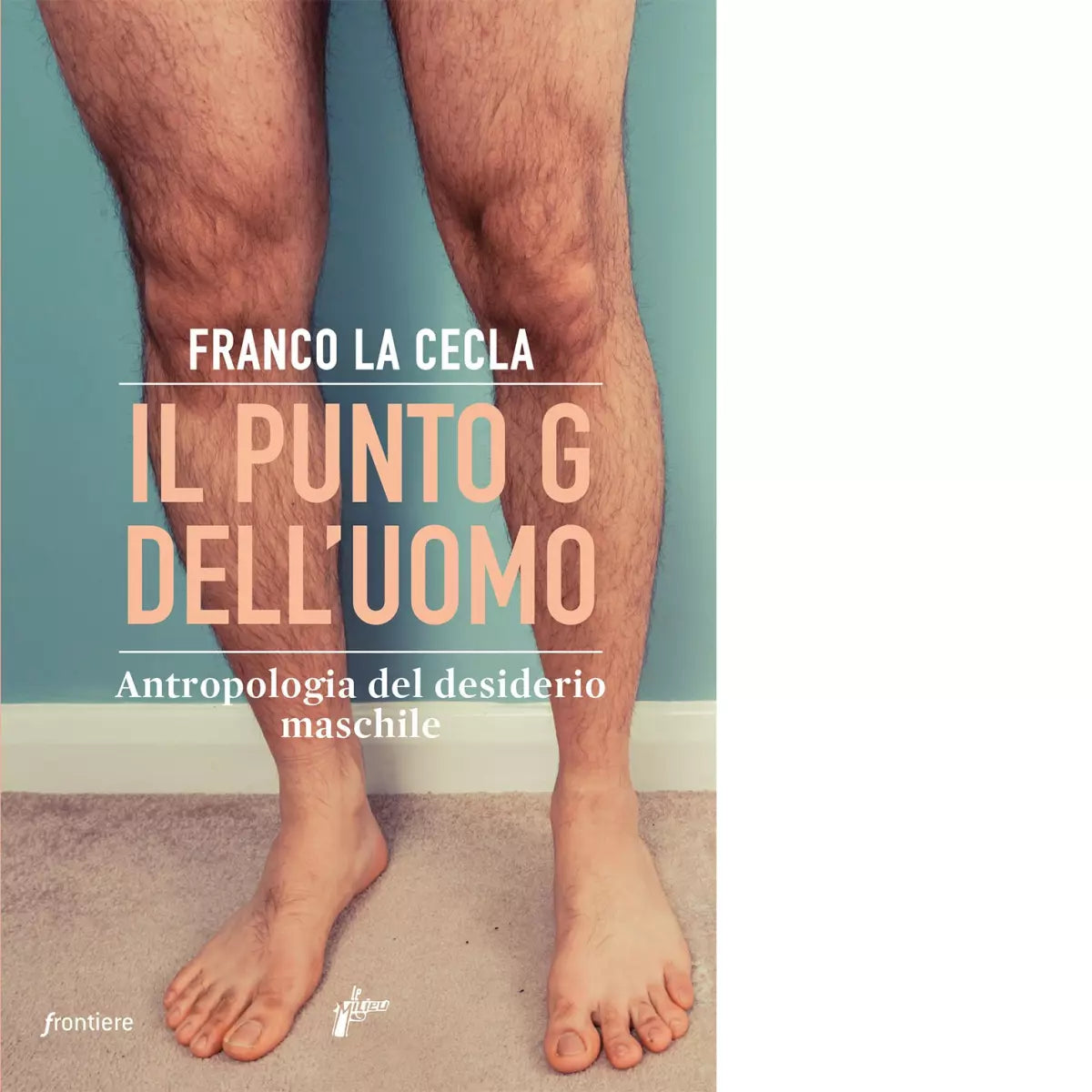 Il punto G dell uomo di Franco La Cecla
