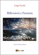 Riflessioni e fantasia di Luigi Vecchi, 2016, Youcanprint