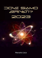 Dove siamo arrivati 2023 di Marcello Lisco