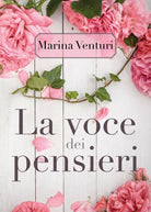 La voce dei pensieri di Marina Venturi, 2018, Youcanprint