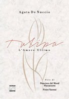 Tulipa L amore ultimo di Agata De Nuccio