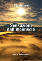 Sensazioni dall’inconscio di Luigi Orabona, 2012, Youcanprint