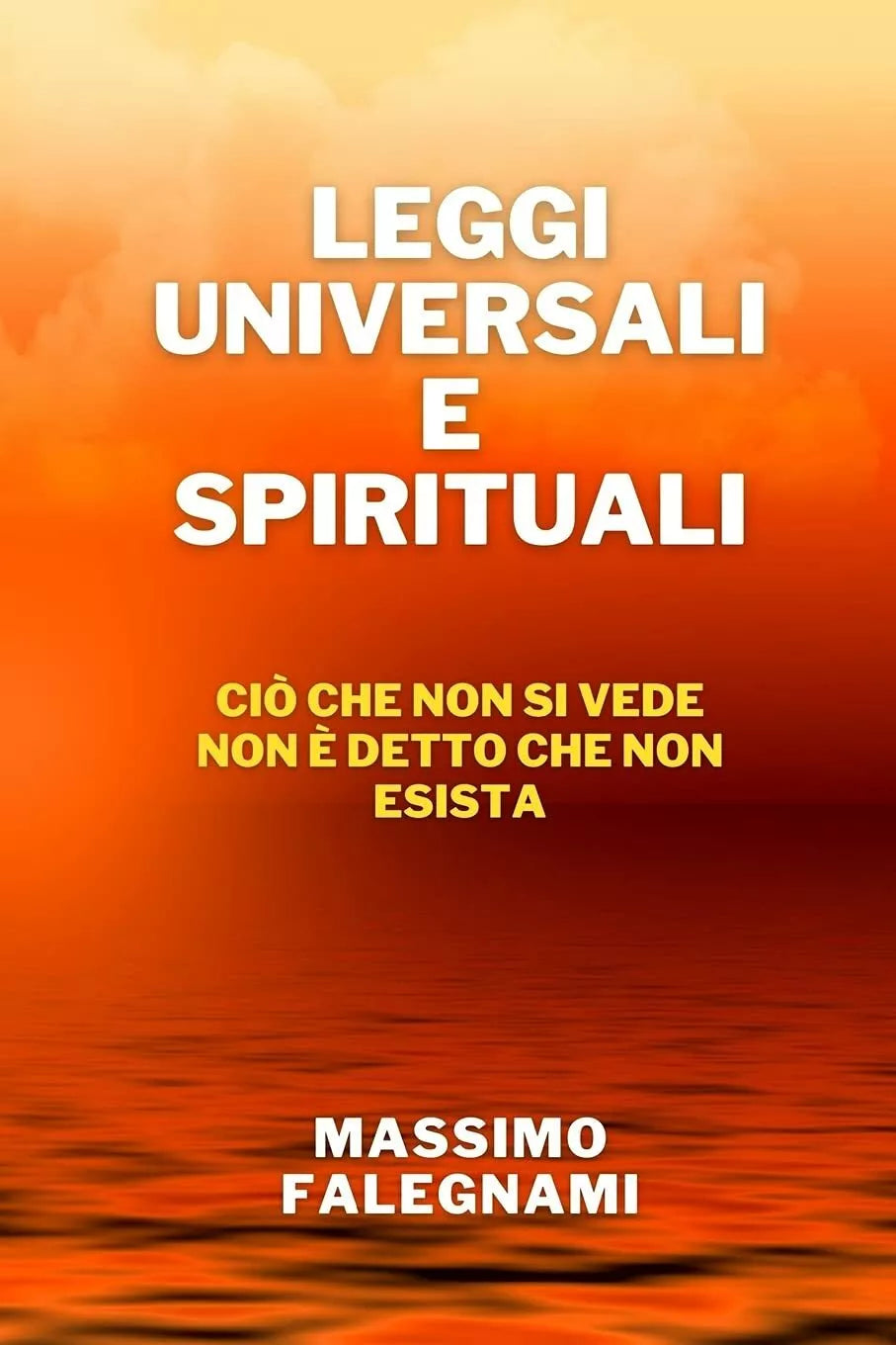 Leggi Universali E Spirituali Cio che non si vede non e detto che non esista di
