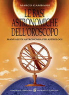 Le basi astronomiche dell oroscopo Manuale di astronomia per astrologi di Marco