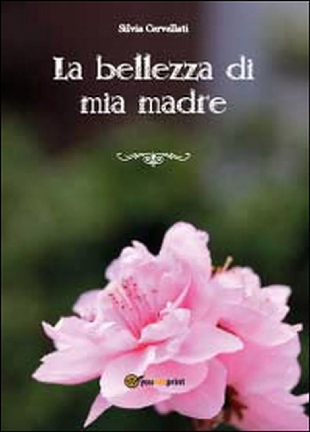 La bellezza di mia madre di Silvia Cervellati Youcanprint 2014