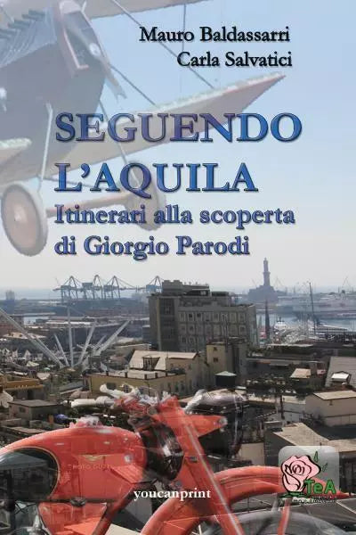 Seguendo l Aquila Itinerari alla scoperta di Giorgio Parodi di Mauro Baldassarr
