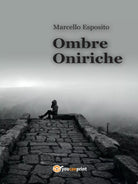 Ombre oniriche di Marcello Esposito, 2015, Youcanprint
