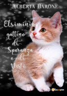Elsiminio gattino di speranza e di virtu di Alberta Barone, 2018, Youcanprint