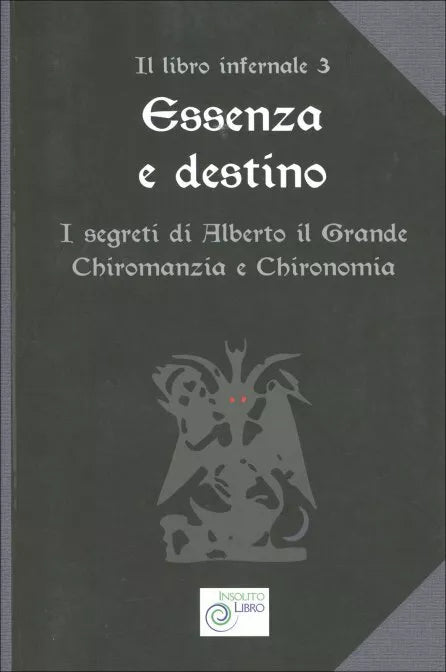 Essenza e Destino I segreti di Alberto il Grande - Chiromanzia e chironomia di A