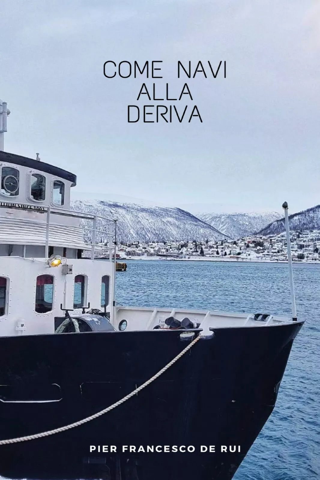 Come navi alla deriva di Pier Francesco De Rui, 2019, Youcanprint