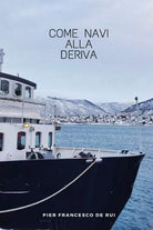 Come navi alla deriva di Pier Francesco De Rui, 2019, Youcanprint