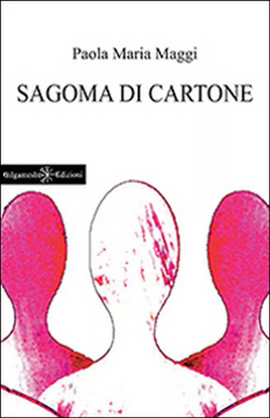 Sagoma di cartone di Paola Maria Maggi, 2015, Gilgamesh Edizioni