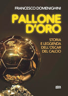 Pallone d oro Storia e leggenda dell Oscar del calcio