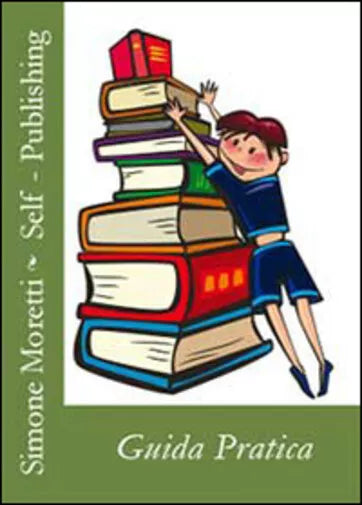 Self-publishing: guida pratica di Simone Moretti, 2014, Youcanprint