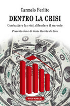 DENTRO LA CRISI Combattere la crisi, difendere il mercato di Carmelo Ferlito