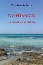 Ivo Pitanguy. Per camminare in bellezza di Pier Antonio Bacci, 2017, Youcanpr