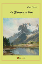 La Fantasia in Versi... di Sapia Andriani, 2019, Youcanprint