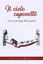 Il cielo capovolto di Giuseppe Maiolo, 2019, Youcanprint