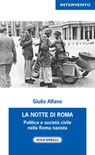 La notte di Roma politica e societ civile nella Roma nazista di Giulio Alfano